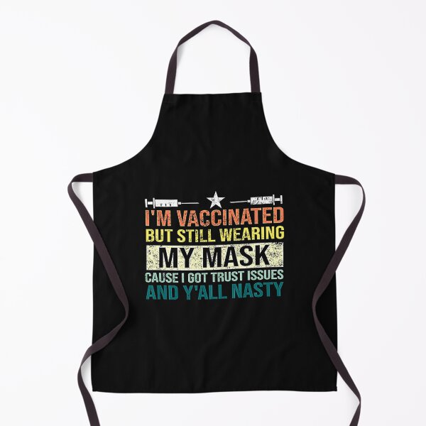 Item preview, I'm Vaccinated But Still Wearing My Mask Cause I Got Trust Issues And Y'all Nasty-nNDjB designed and sold by Heim David.