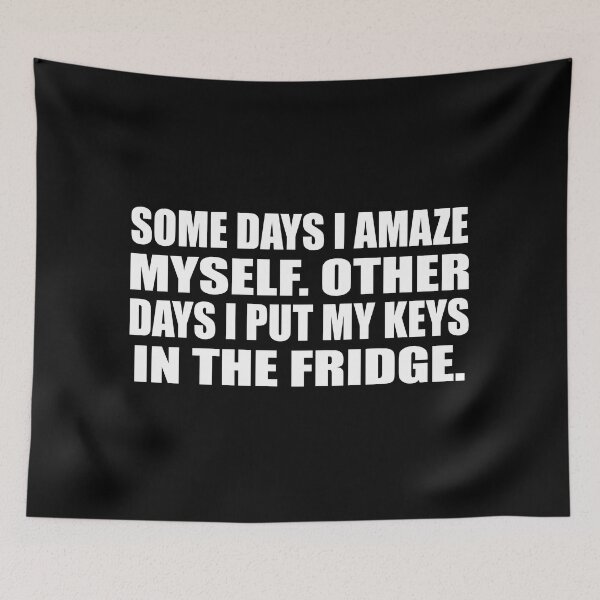 Item preview, Some days I amaze myself. Other days I put my keys in the fridge designed and sold by Colorfulandfun.