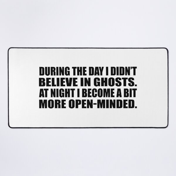 Item preview, During the day I didn’t believe in ghosts. At night I become a bit more open-minded designed and sold by Colorfulandfun.