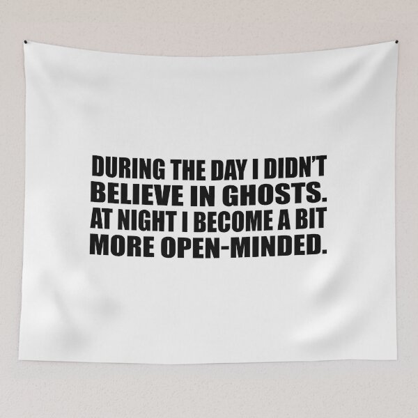 Item preview, During the day I didn’t believe in ghosts. At night I become a bit more open-minded designed and sold by Colorfulandfun.