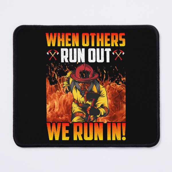 Item preview, When Others Run Out We Run In-gift for firefighters designed and sold by BRtisticDesigns.
