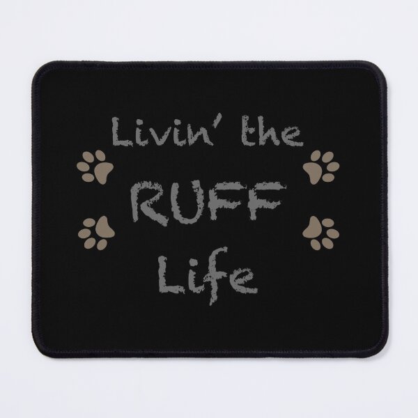 Item preview, Livin the Ruff Life designed and sold by Sci-Art-Cafe.