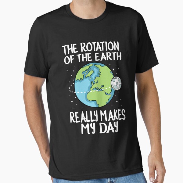 Item preview, Rotation of the Earth Makes My Day Funny designed and sold by nvuot24.