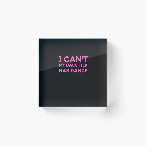 Item preview, I Can't,My Daughter Has Dance Shirt designed and sold by bonus24.
