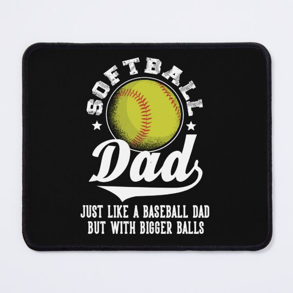 Item preview, Softball Dad like a baseball dad with bigger Balls Softball designed and sold by nvuot24.