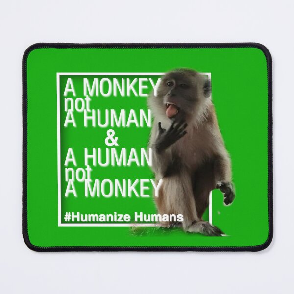 Item preview, A Monkey Not A Human, A Human Not A Monkey #HumanizeHuman designed and sold by CDMCustom.