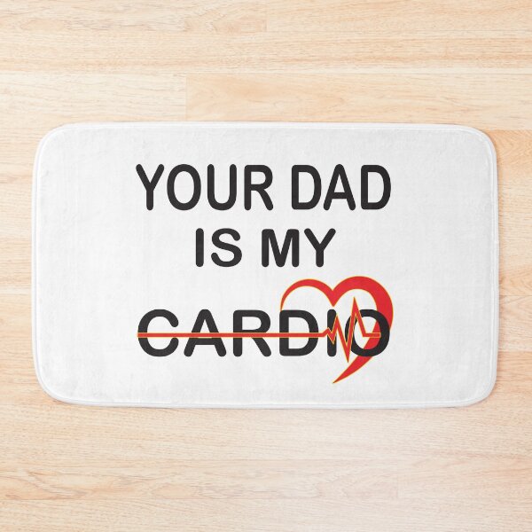 Item preview, Your Dad Is My Cardio designed and sold by jain-ravi002.