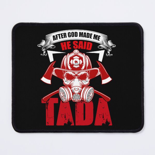 Item preview, After God Made Me, He Said TADA! Firefighter gift idea designed and sold by BRtisticDesigns.