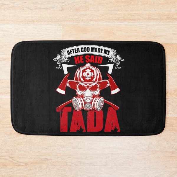 Item preview, After God Made Me, He Said TADA! Firefighter gift idea designed and sold by BRtisticDesigns.