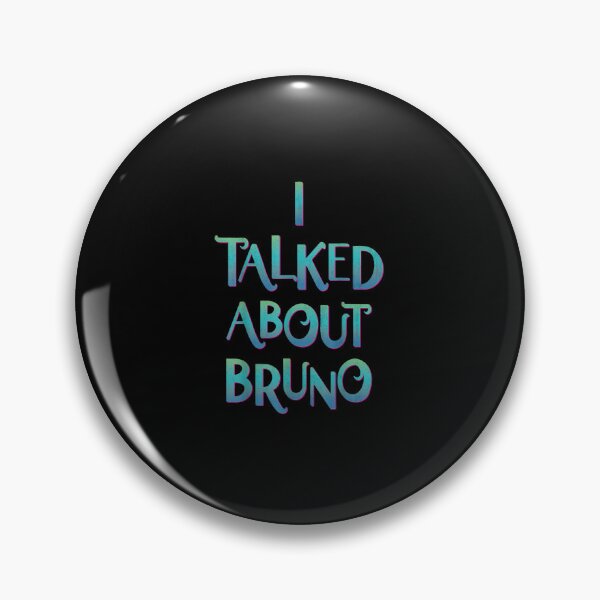 Item preview, I Talked About Bru-no We Don't Talk About Brunonono designed and sold by marymc curdy ⭐⭐⭐⭐⭐.