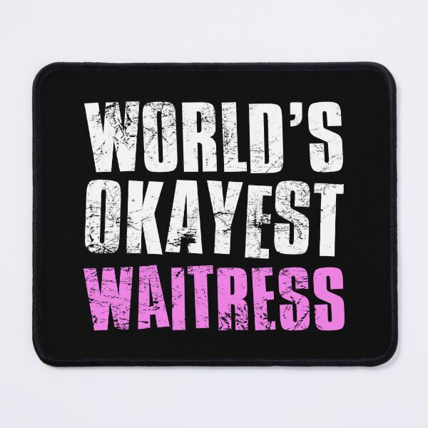 Item preview, Worlds Okayest Waitress designed and sold by FNStuff.