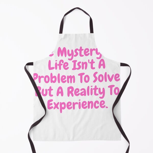 Item preview, The mystery of life isn't a problem to solve , but a reality to experience saying designed and sold by vishal kashyap.