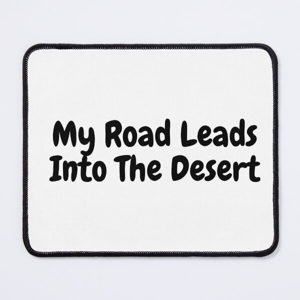 Item preview, My road leads into the desert  saying  designed and sold by vishal kashyap.