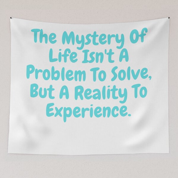 Item preview,  The mystery of life isn't a problem to solve but a reality to experience saying  designed and sold by vishal kashyap.