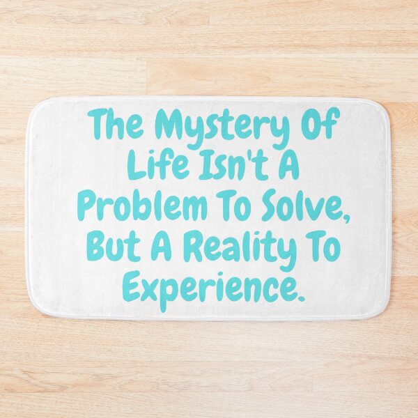 Item preview,  The mystery of life isn't a problem to solve but a reality to experience saying  designed and sold by vishal kashyap.