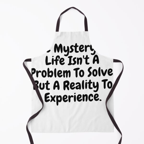 Item preview, The mystery of life isn't a problem to solve but a reality to experience saying designed and sold by vishal kashyap.