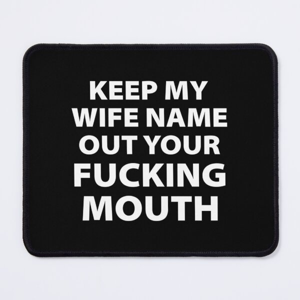 Item preview, Keep My Wife Name Out Your Fucking Mouth Will Smith   designed and sold by GunnarJettf.