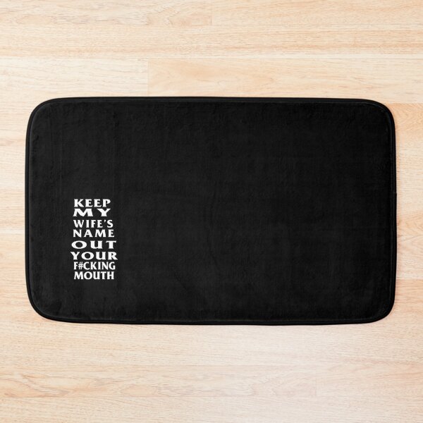 Item preview, Keep my wife name out your mouth   designed and sold by GunnarJettf.