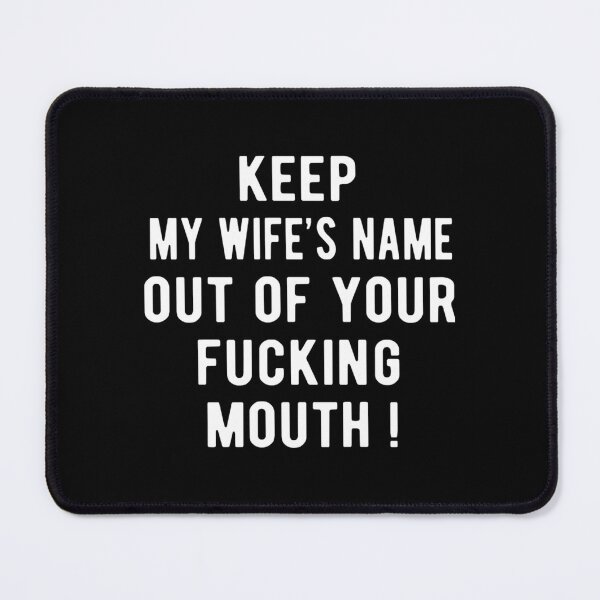 Item preview, Keep My Wife_s Name Out Of Your Fucking Mouth Oscars 2022   designed and sold by GunnarJettf.