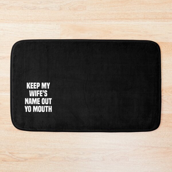 Item preview, Keep My Wifes Name Out Of Your Fucking Mouth Text   designed and sold by GunnarJettf.