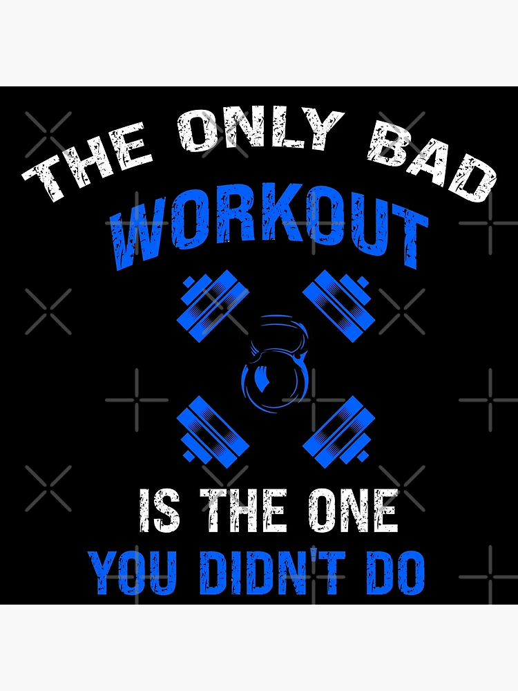 Gym Lover Gift The Only Bad Workout Is The One You Didn't Do Workout Metal  Print by Jeff Creation - Fine Art America