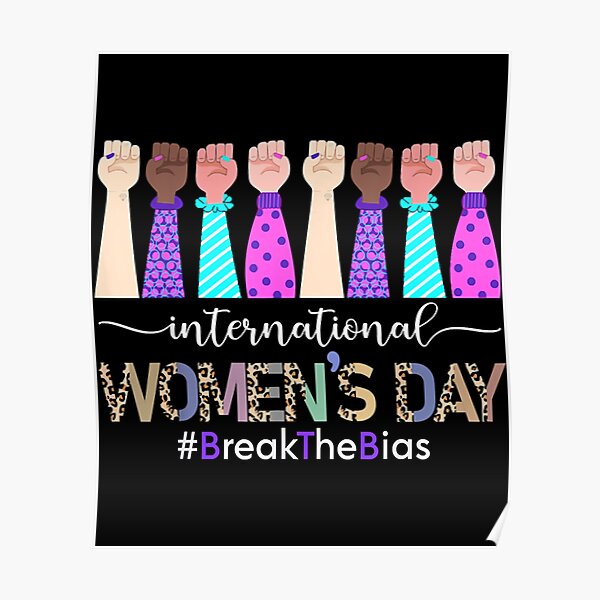 International Womens Day 2022 Gender Equality Break The Bias Poster By Sandboxshirts Redbubble 0574