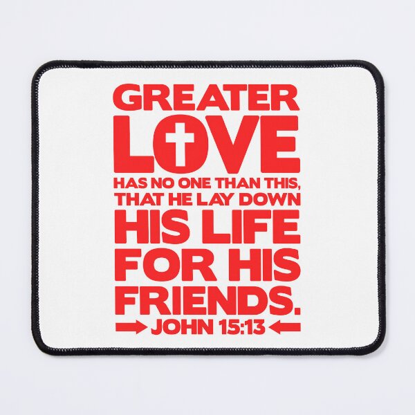Item preview, John 15:13 Greater Love designed and sold by plushism.