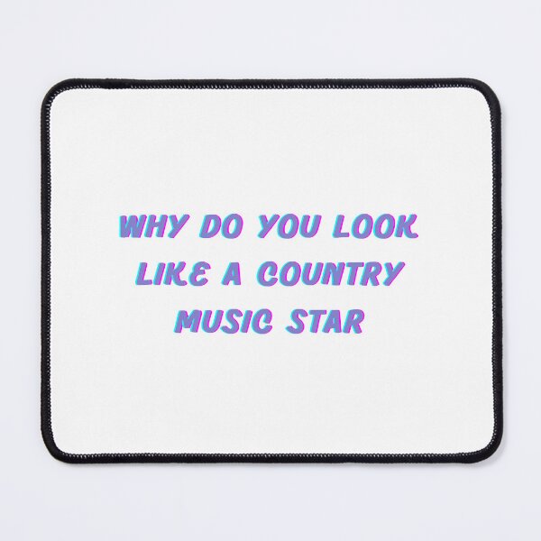 Item preview, Euphoria Quote - "WHY DO YOU LOOK LIKE A COUNTRY MUSIC STAR" designed and sold by maecreativeco.