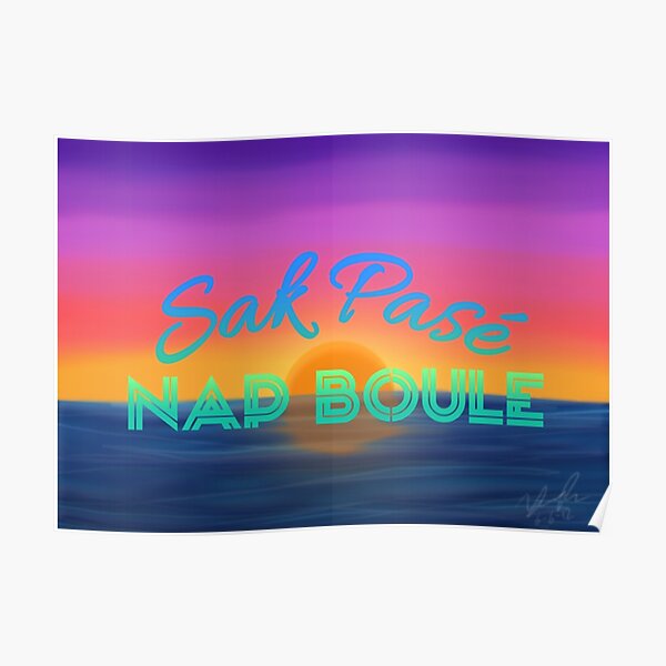 "Sak Pase? Nap Boule" Poster by OddballEmporium Redbubble