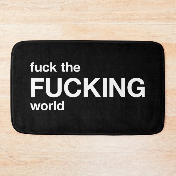 Item preview, fuck the fucking world designed and sold by TheFuckingShop.