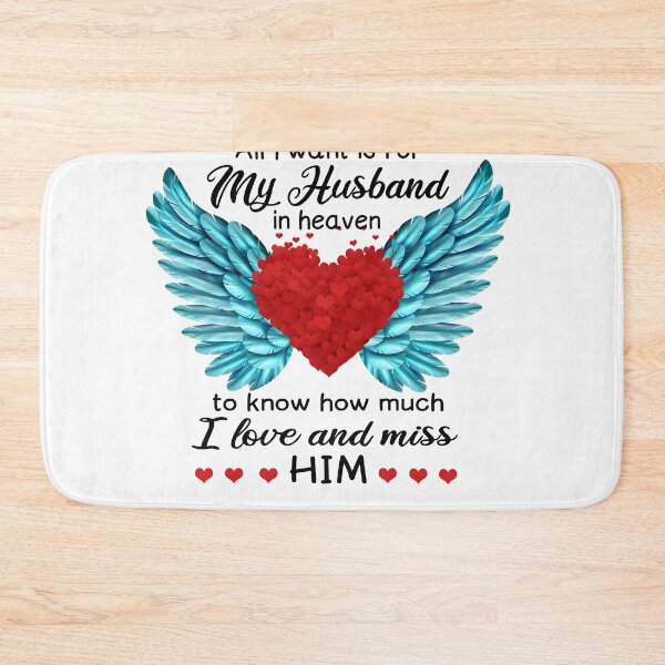 Item preview, All I want is for my husband in heaven to know how much I love and miss him - sentimental quote, family love quote, lovely quote, Husband Appreciation Day designed and sold by GeradoSadow.