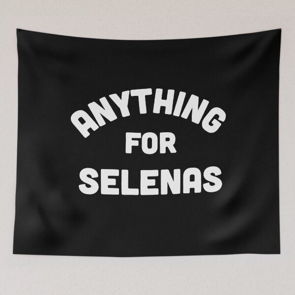 Item preview, anything for selenas shirt designed and sold by TimmyMohr.