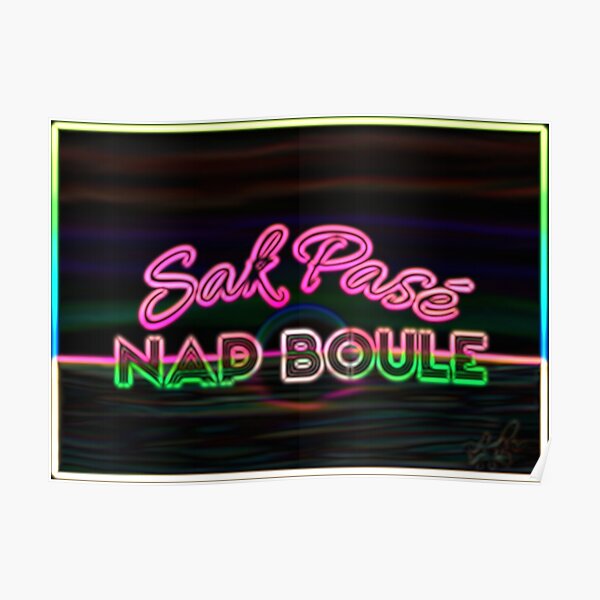 "Sak Pase? Nap Boule (Black)" Poster by OddballEmporium Redbubble