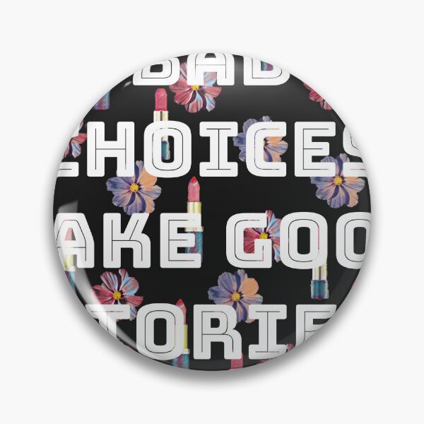 Item preview, bad choices make good stories designed and sold by DanaIrik.