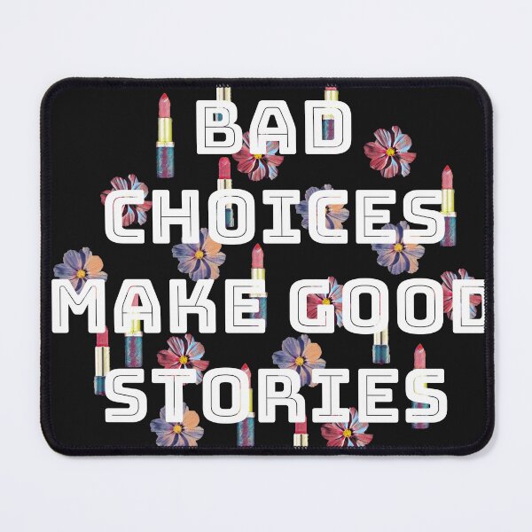Item preview, bad choices make good stories designed and sold by DanaIrik.
