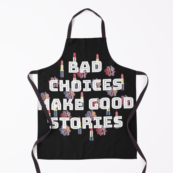 Item preview, bad choices make good stories designed and sold by DanaIrik.
