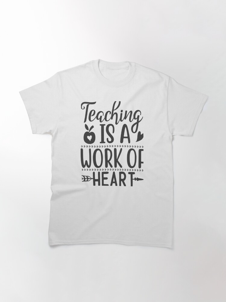 Disover Teaching Is A Work Of Heart  Classic T-Shirt