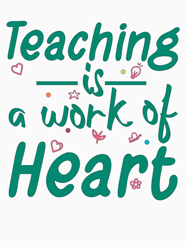 Discover Teaching Is A Work Of Heart T-Shirt