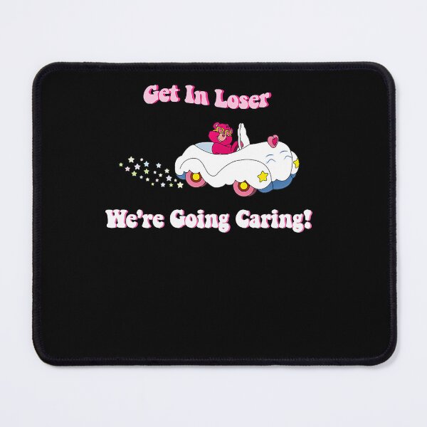 Item preview, Get In Loser, We're Going Caring Funny Bear designed and sold by rileyamiy.
