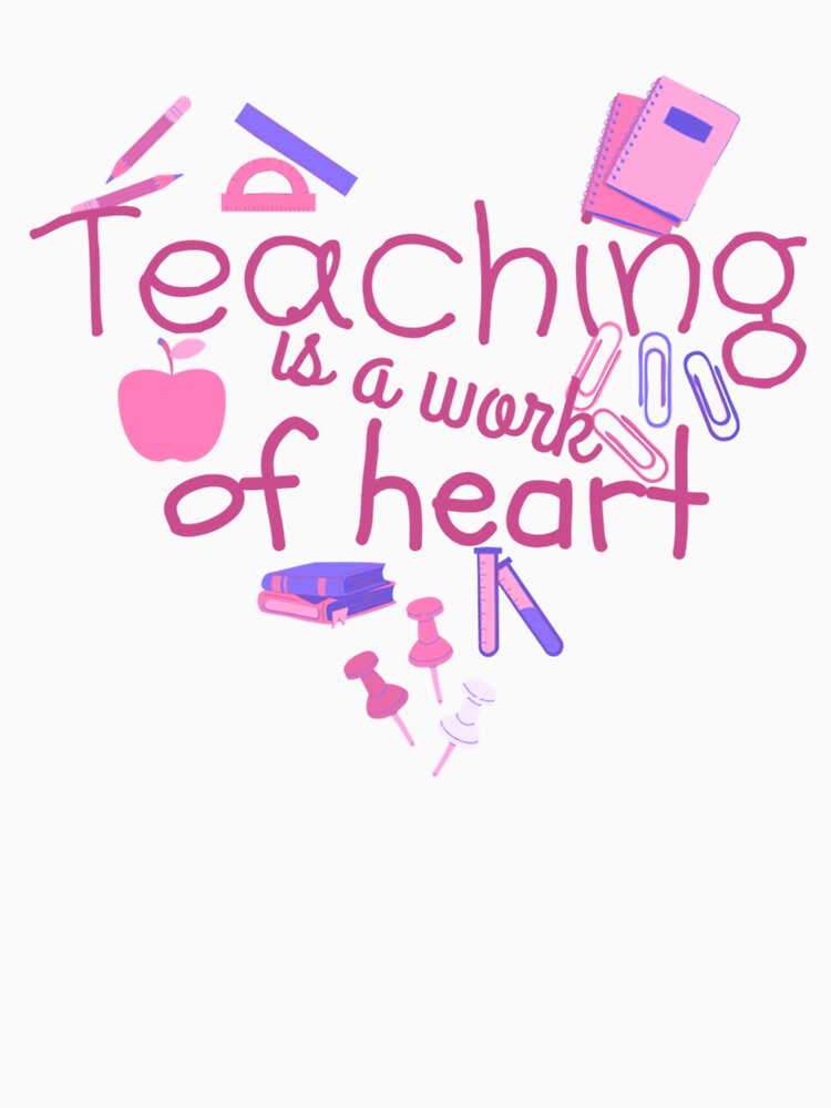 Disover Teaching Is a Work of Heart Classic T-Shirt