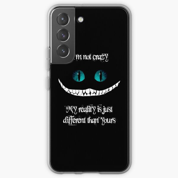 I'm not crazy. My reality is just different than yours Samsung Galaxy Soft Case
