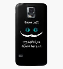 I'm not crazy. My reality is just different than yours Case/Skin for Samsung Galaxy
