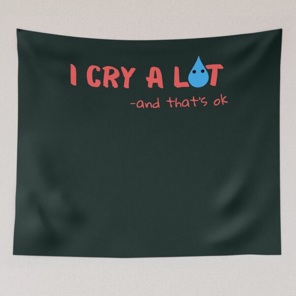 Item preview, I Cry A Lot And That_amp_s Ok designed and sold by StyleRazor.