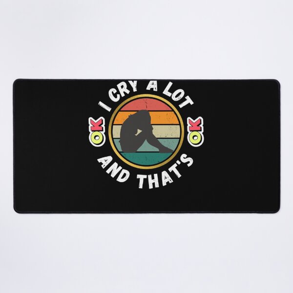 Item preview, I Cry A Lot And That_s OK - Funny Crying Meme Funny Crying Quote designed and sold by StyleRazor.