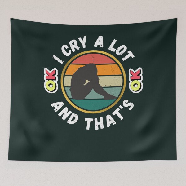 Item preview, I Cry A Lot And That_s OK - Funny Crying Meme  Funny Crying Quote   designed and sold by StyleRazor.