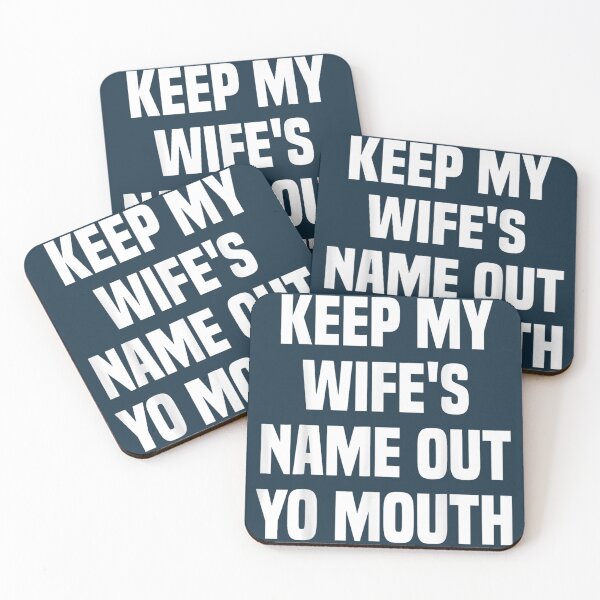 Item preview, Keep My Wifes Name Out Of Your Fucking Mouth  designed and sold by sanaaquinti.