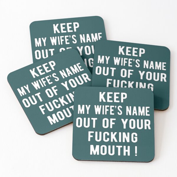 Item preview, Keep My Wifes Name Out Of Your Fucking Mouth  designed and sold by sanaaquinti.