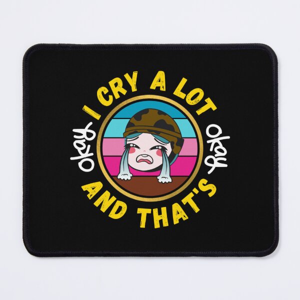 Item preview, I Cry A Lot And That_s OK - Funny OK Quotes Funny OK Meme designed and sold by StyleRazor.