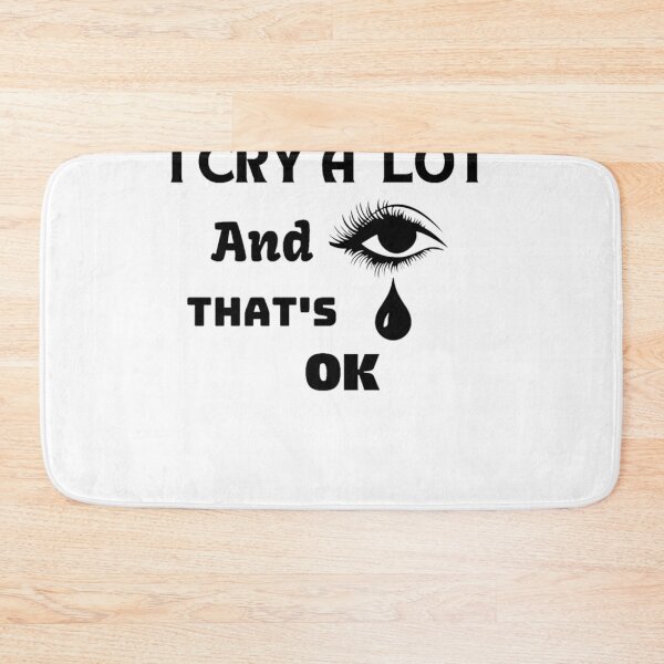 Item preview, I Cry A Lot And That_s Ok Eyes   designed and sold by StyleRazor.