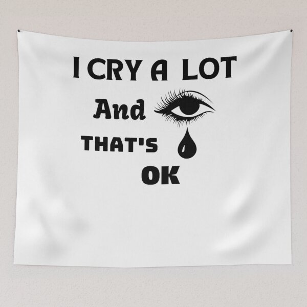 Item preview, I Cry A Lot And That_s Ok Eyes   designed and sold by StyleRazor.